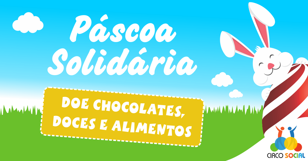 Colabore você também com a campanha Páscoa Solidária do Circo Social