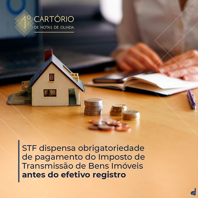 STF dispensa obrigatoriedade de pagamento de ITBI antes do efetivo registro